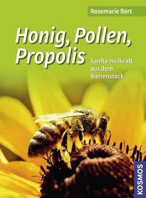 Honig, Pollen, Propolis Sanfte Heilkraft aus dem Bienenstock - Taschenbuch